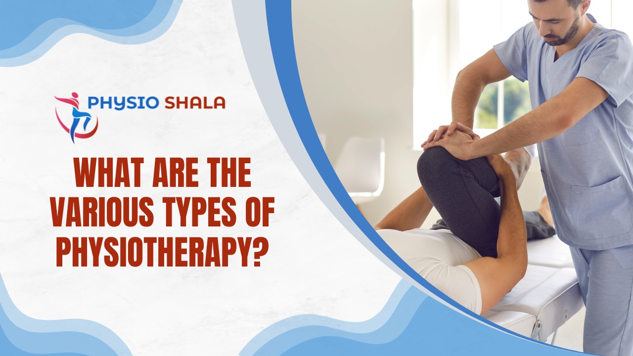 What Are The Various Types of Physiotherapy?